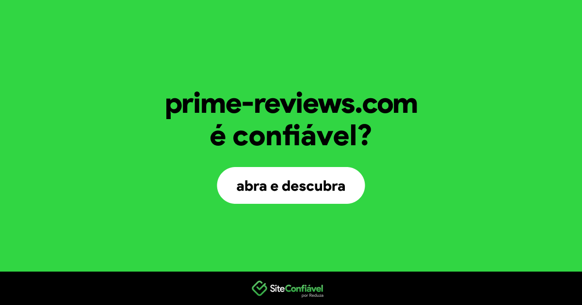 O site prime-reviews.com é confiável?
