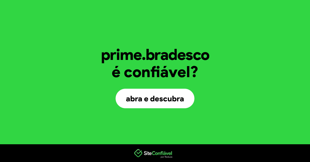 O site prime.bradesco é confiável?