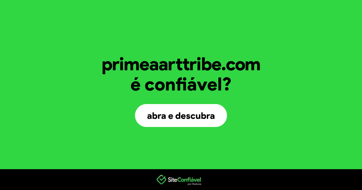 O site primeaarttribe.com é confiável?