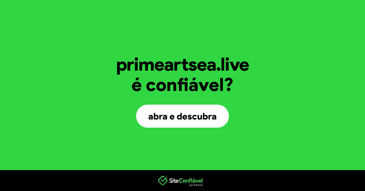 O site primeartsea.live é confiável?