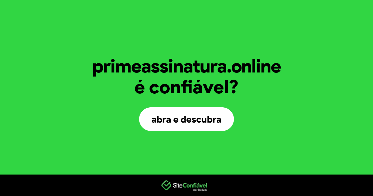 O site primeassinatura.online é confiável?
