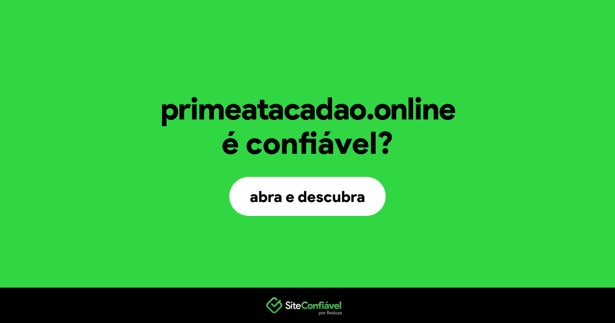 O site primeatacadao.online é confiável?