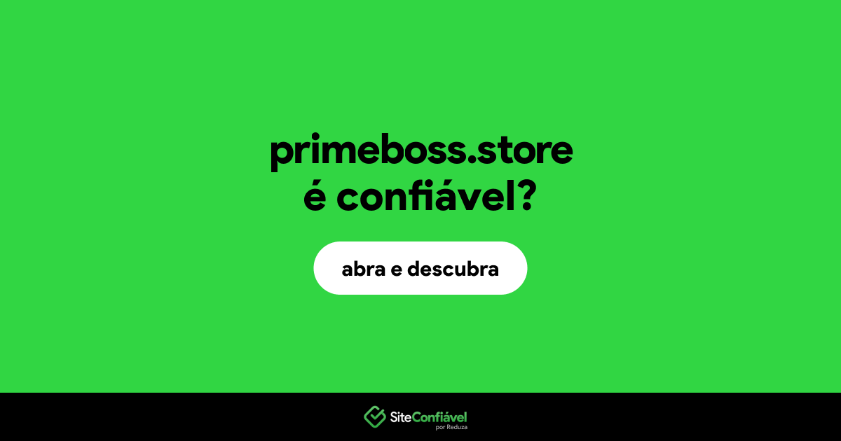 O site primeboss.store é confiável?