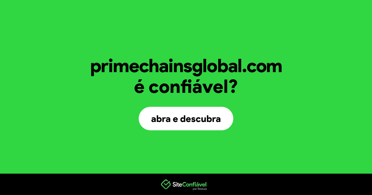 O site primechainsglobal.com é confiável?