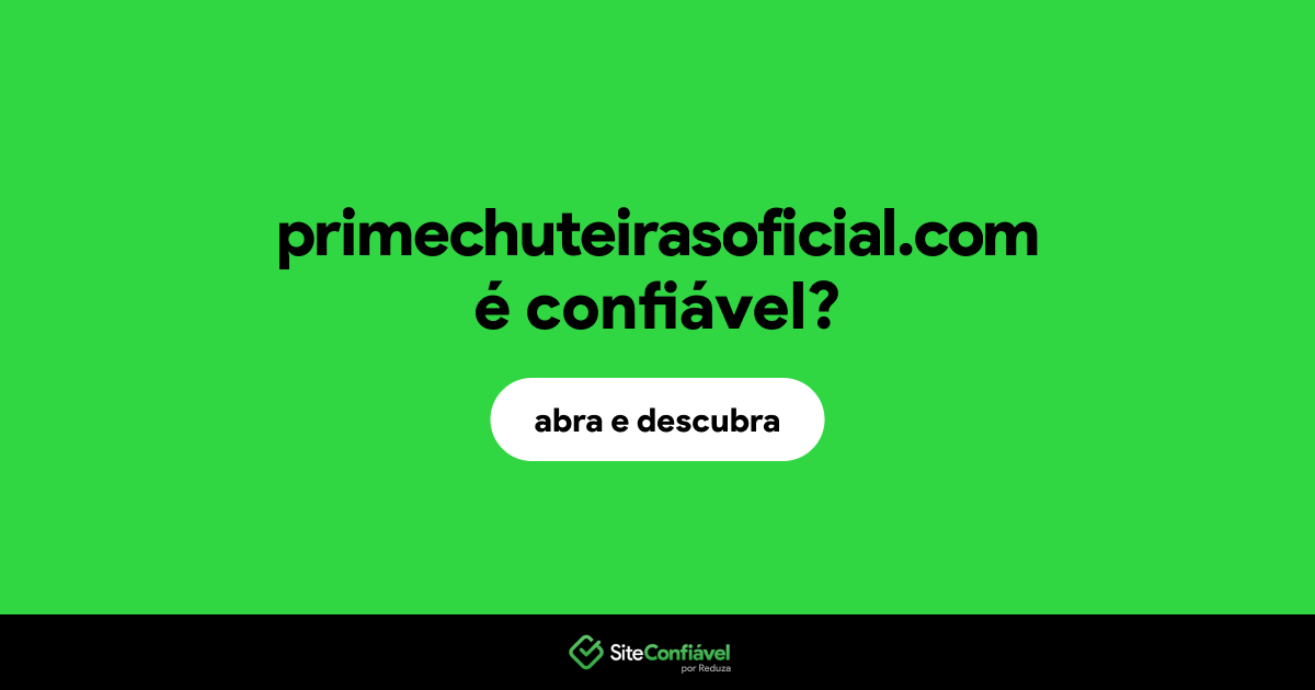 O site primechuteirasoficial.com é confiável?