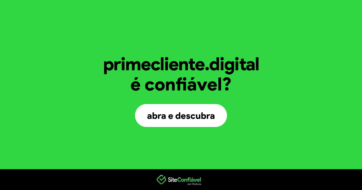 O site primecliente.digital é confiável?