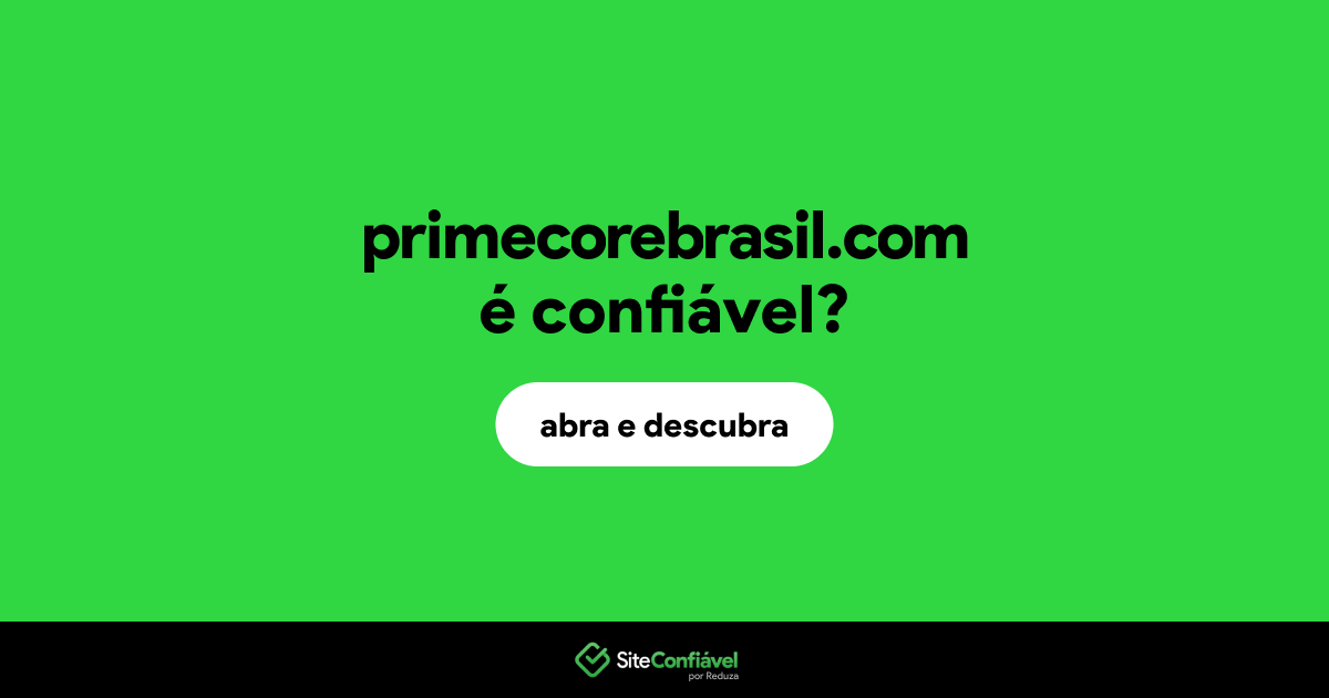 O site primecorebrasil.com é confiável?