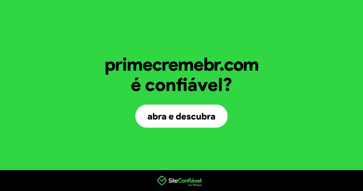 O site primecremebr.com é confiável?