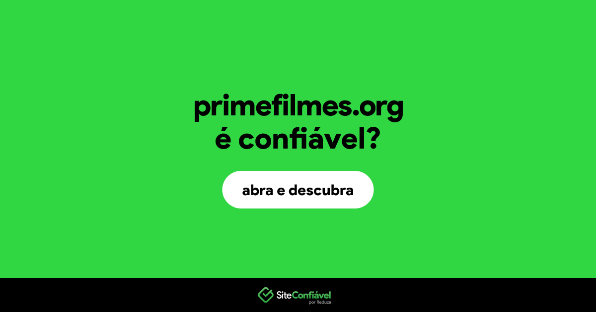 O site primefilmes.org é confiável?