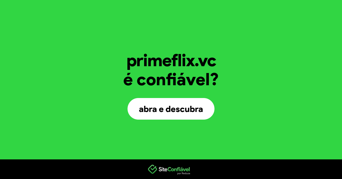 O site primeflix.vc é confiável?