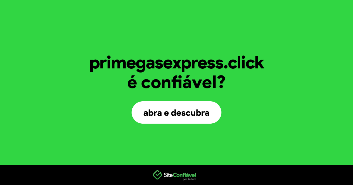 O site primegasexpress.click é confiável?