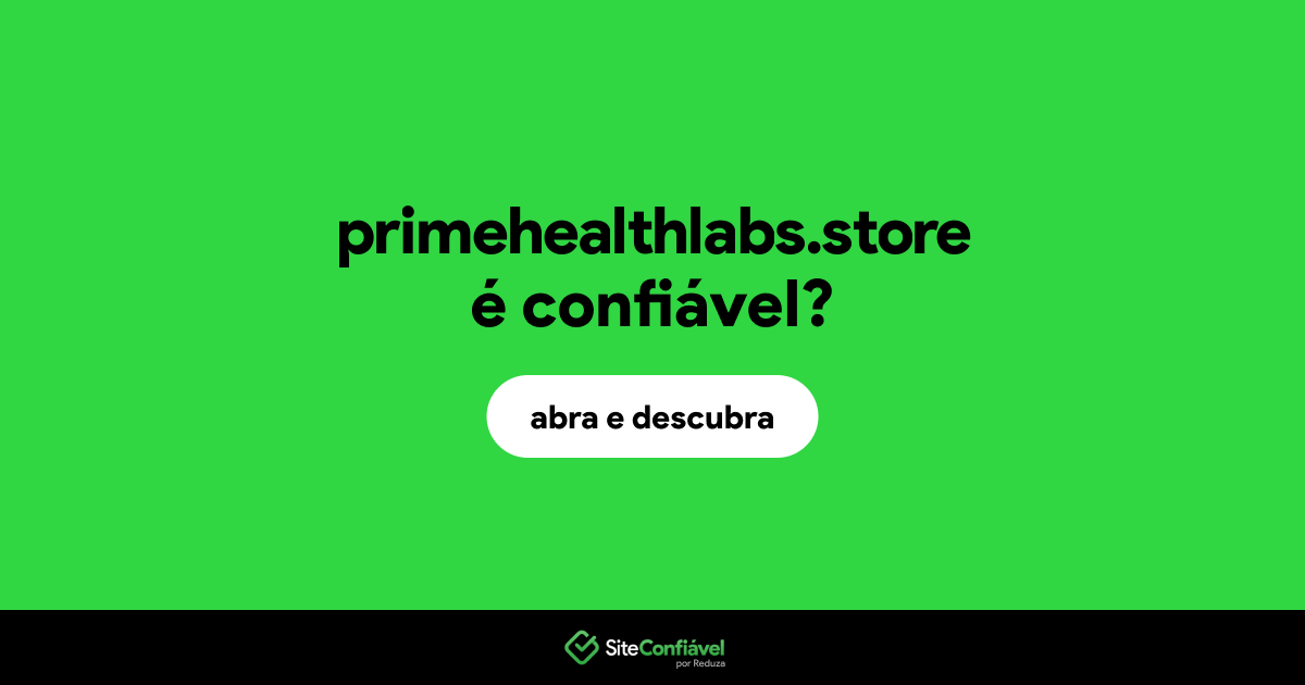 O site primehealthlabs.store é confiável?