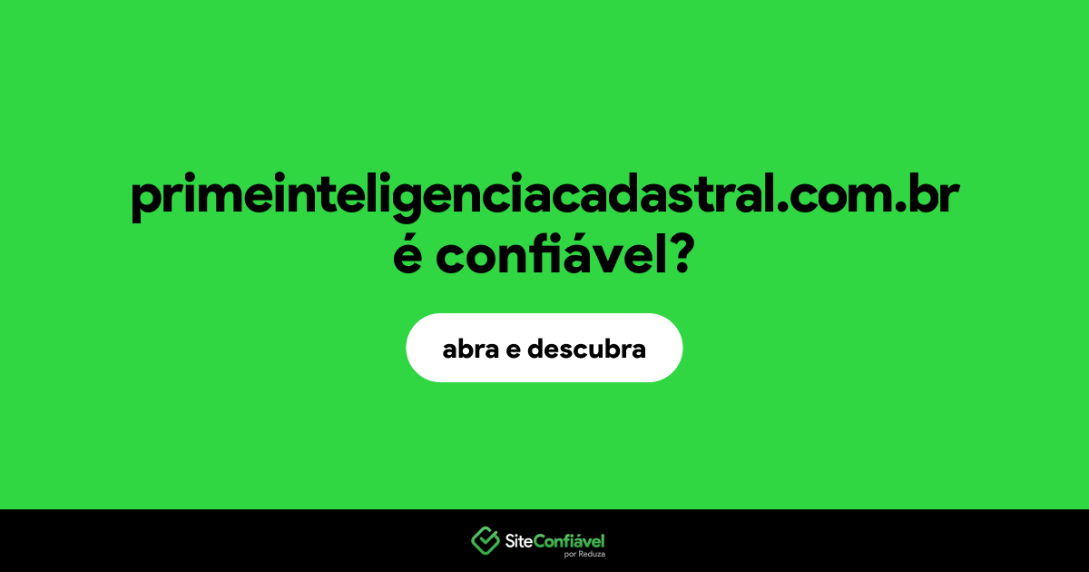 O site primeinteligenciacadastral.com.br é confiável?