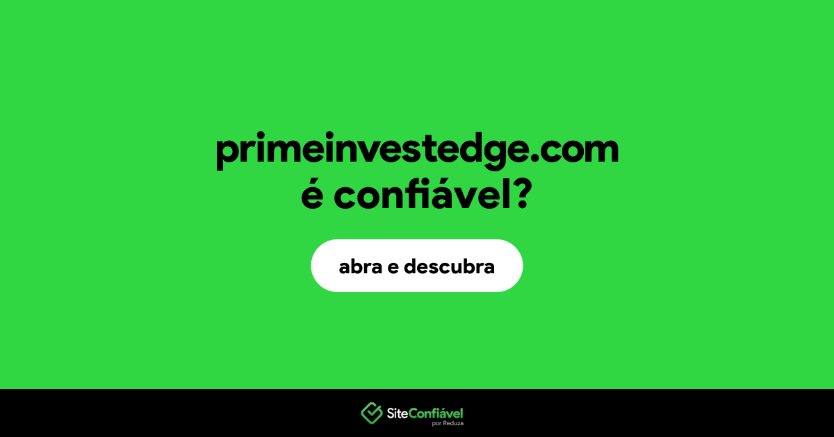 O site primeinvestedge.com é confiável?