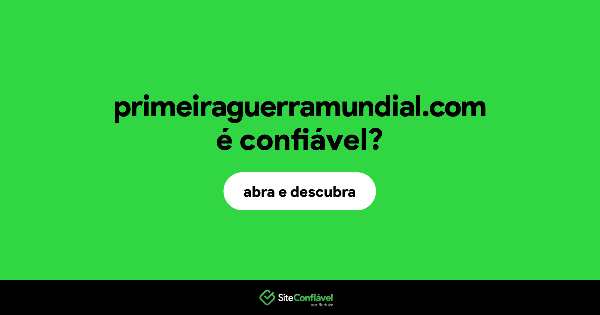 O site primeiraguerramundial.com é confiável?