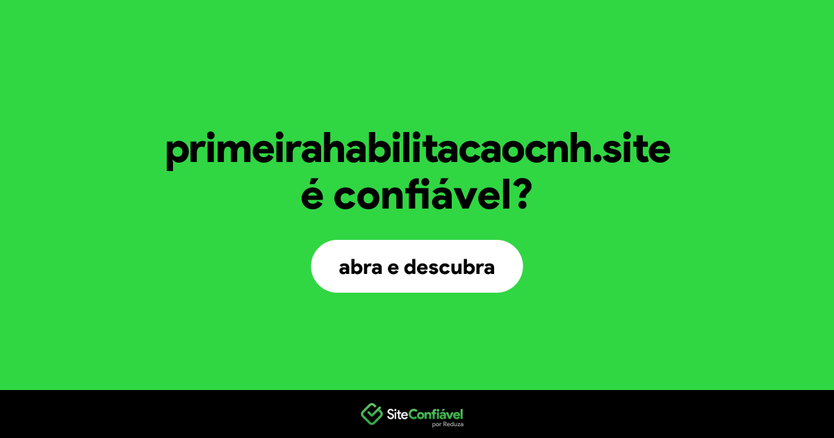 O site primeirahabilitacaocnh.site é confiável?