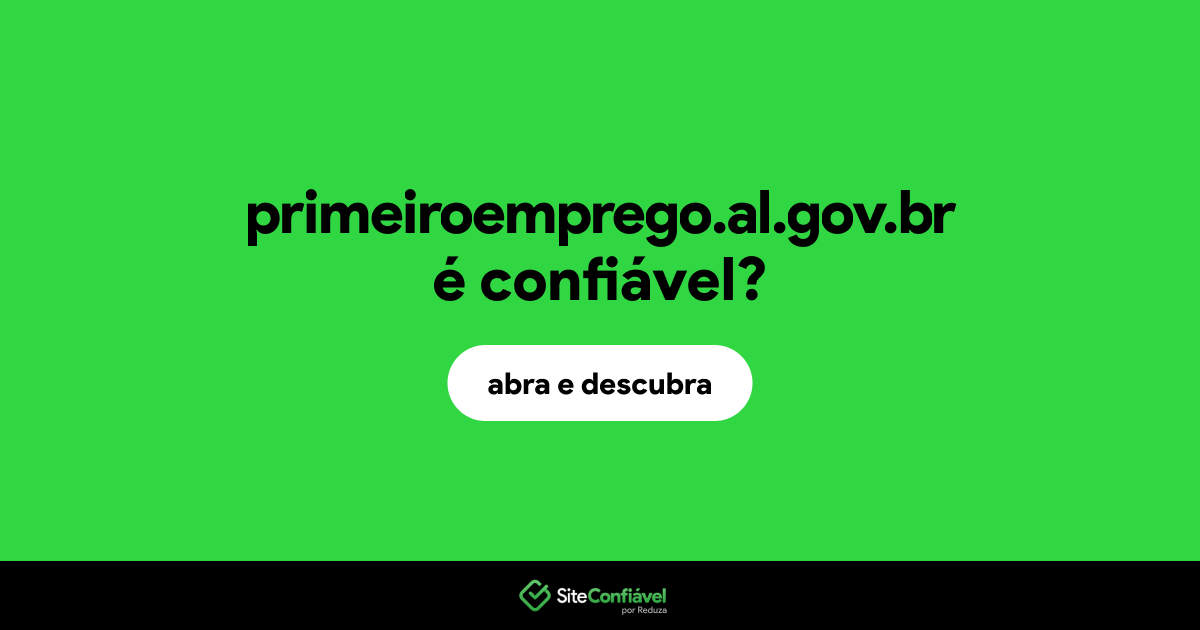 O site primeiroemprego.al.gov.br é confiável?
