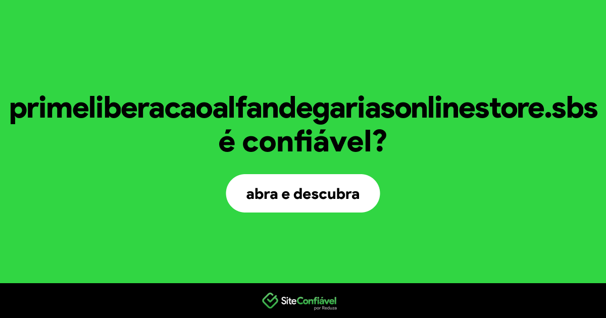 O site primeliberacaoalfandegariasonlinestore.sbs é confiável?