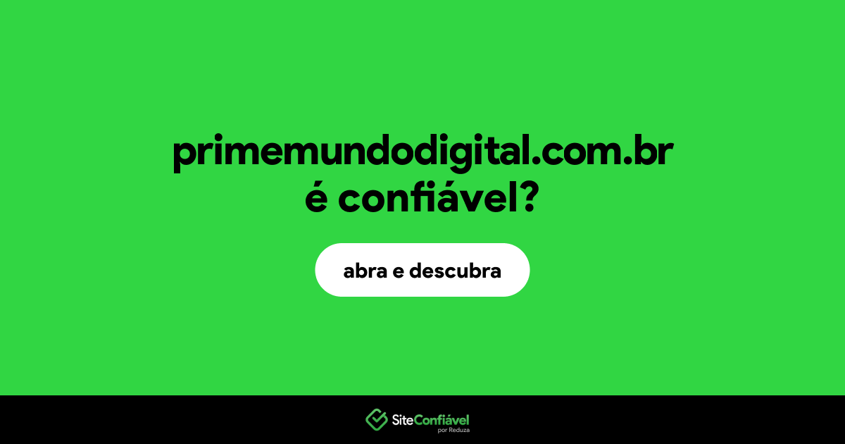 O site primemundodigital.com.br é confiável?