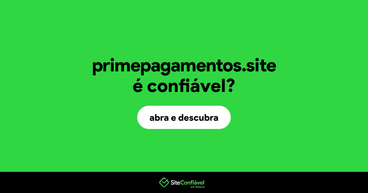 O site primepagamentos.site é confiável?