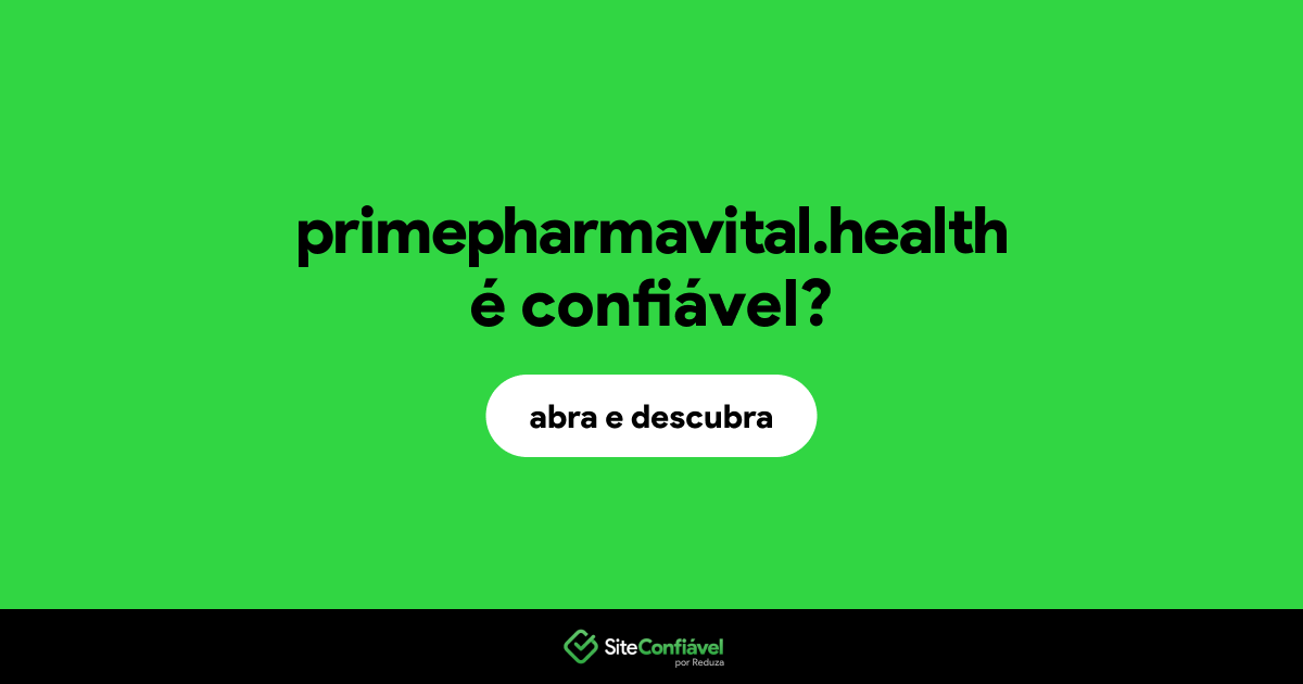O site primepharmavital.health é confiável?