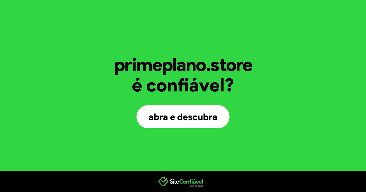 O site primeplano.store é confiável?