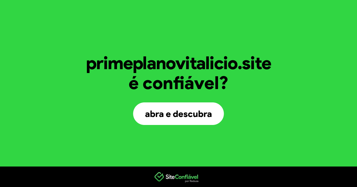 O site primeplanovitalicio.site é confiável?
