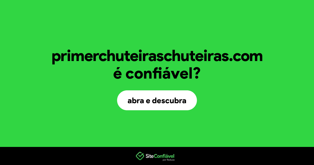 O site primerchuteiraschuteiras.com é confiável?