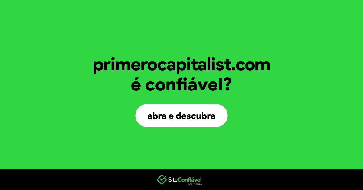 O site primerocapitalist.com é confiável?