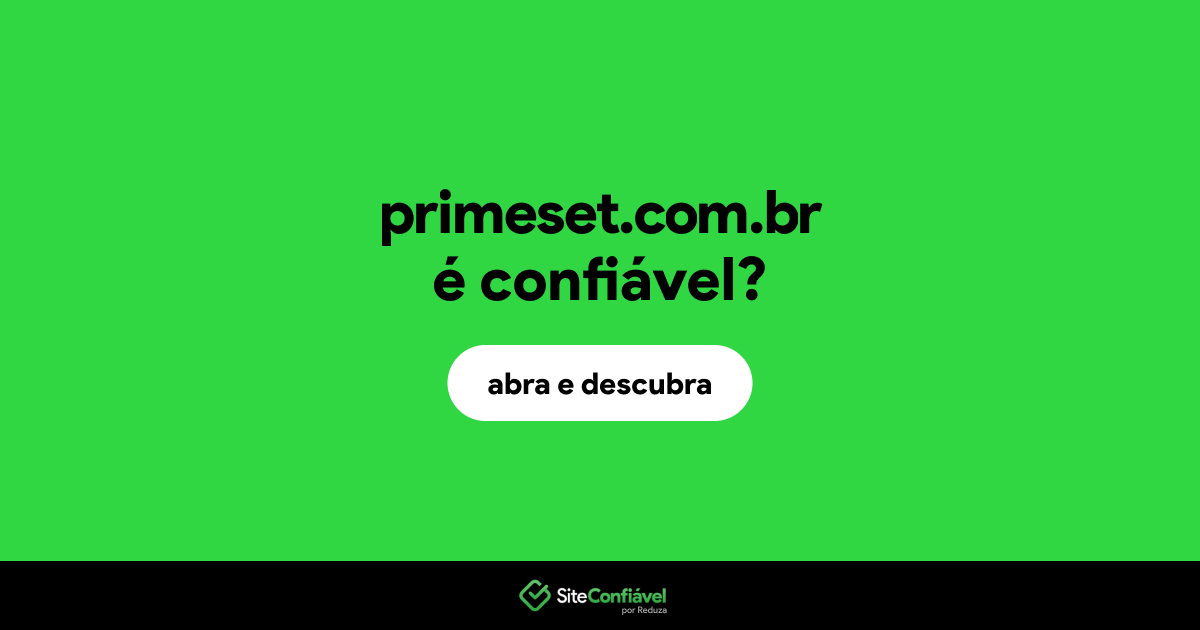 O site primeset.com.br é confiável?