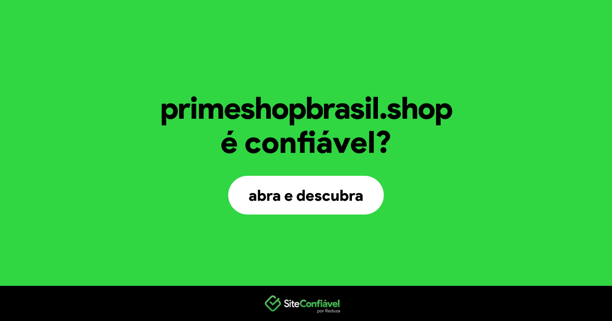 O site primeshopbrasil.shop é confiável?