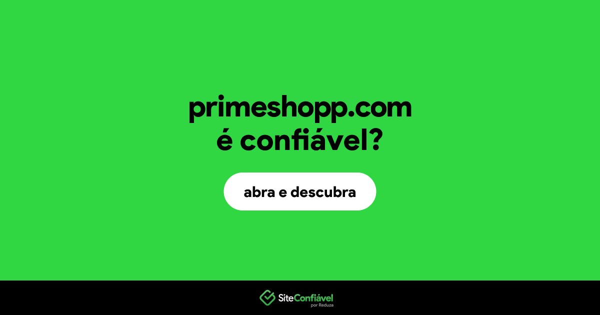O site primeshopp.com é confiável?