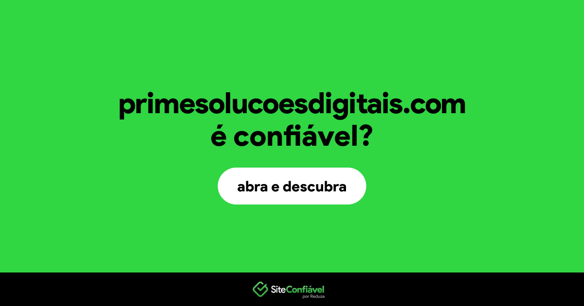 O site primesolucoesdigitais.com é confiável?