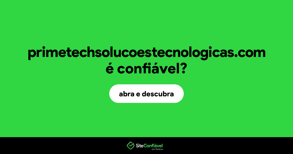 O site primetechsolucoestecnologicas.com é confiável?