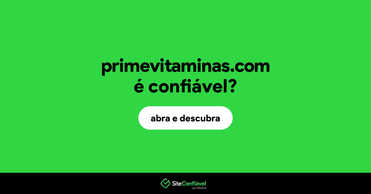 O site primevitaminas.com é confiável?