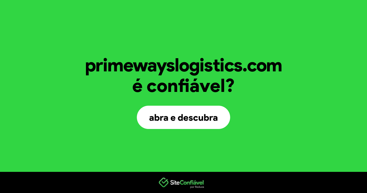 O site primewayslogistics.com é confiável?