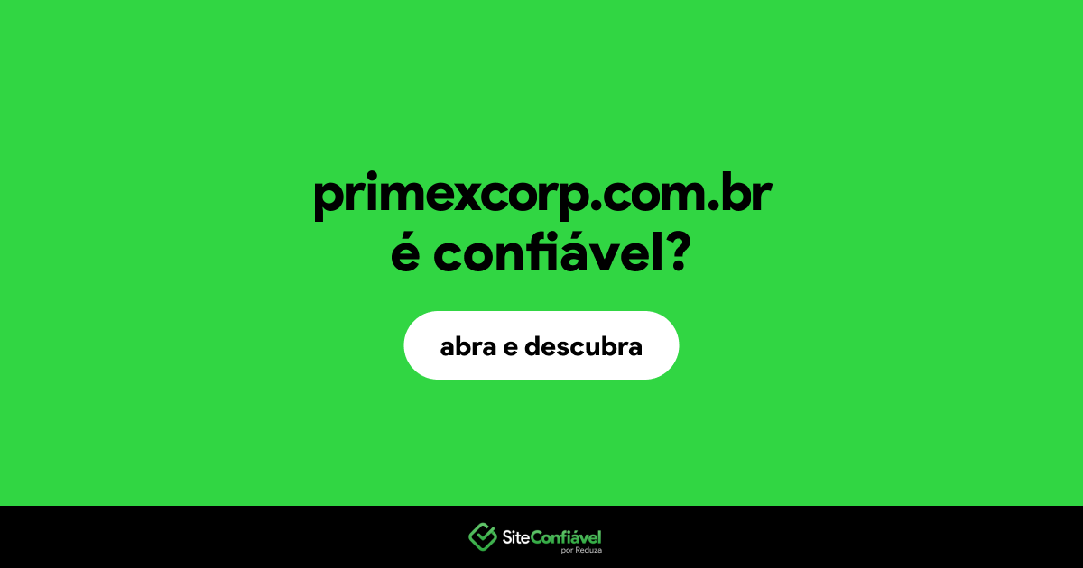 O site primexcorp.com.br é confiável?