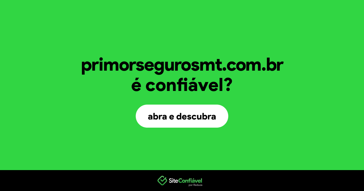 O site primorsegurosmt.com.br é confiável?