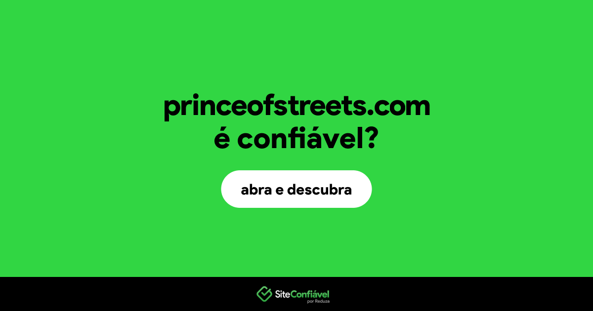 O site princeofstreets.com é confiável?