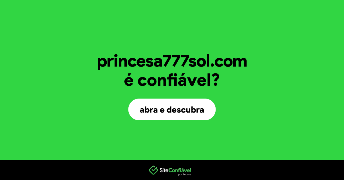 O site princesa777sol.com é confiável?