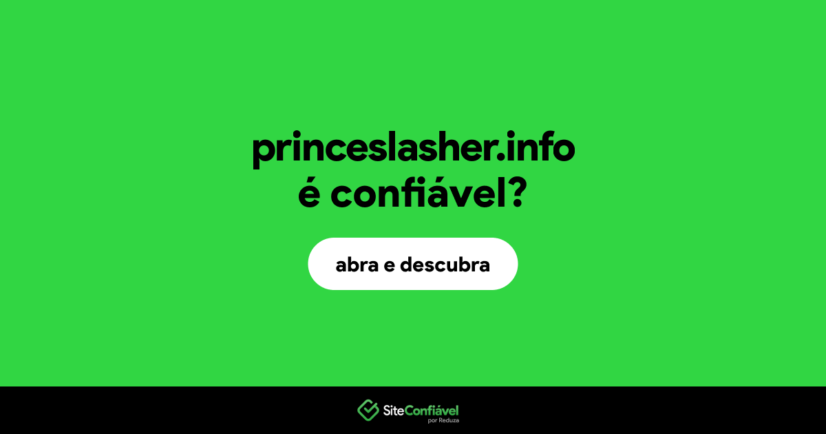 O site princeslasher.info é confiável?