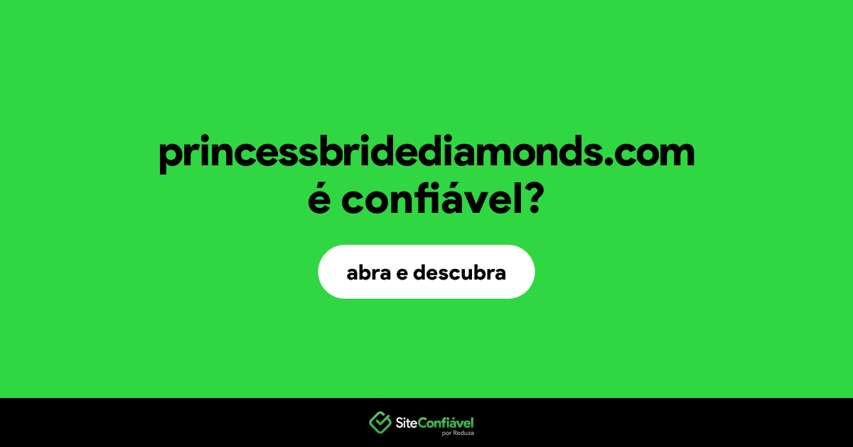 O site princessbridediamonds.com é confiável?