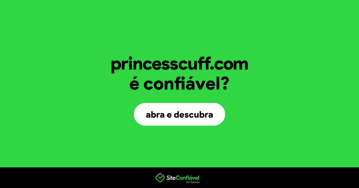 O site princesscuff.com é confiável?