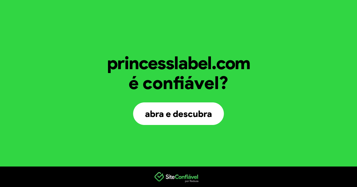 O site princesslabel.com é confiável?
