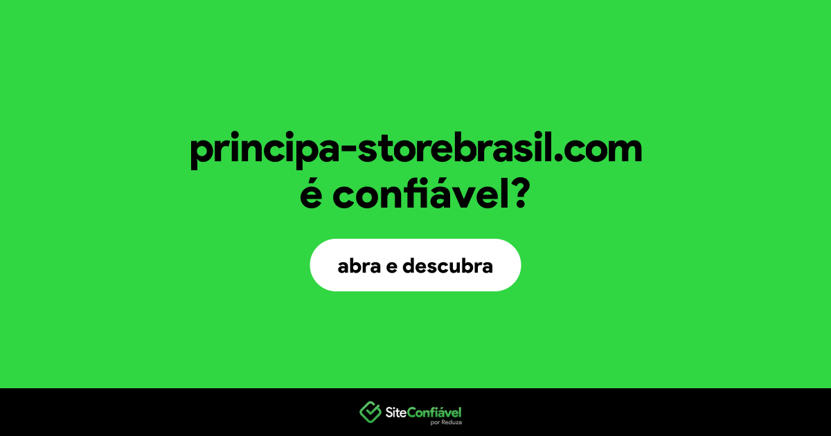 O site principa-storebrasil.com é confiável?