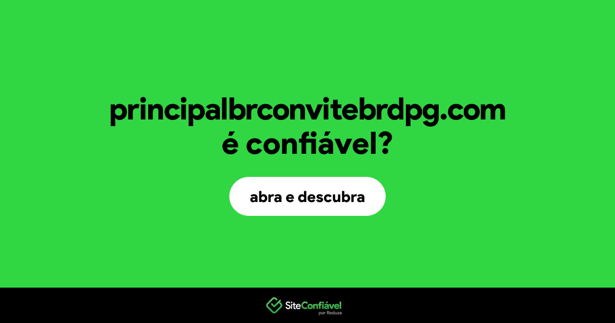 O site principalbrconvitebrdpg.com é confiável?
