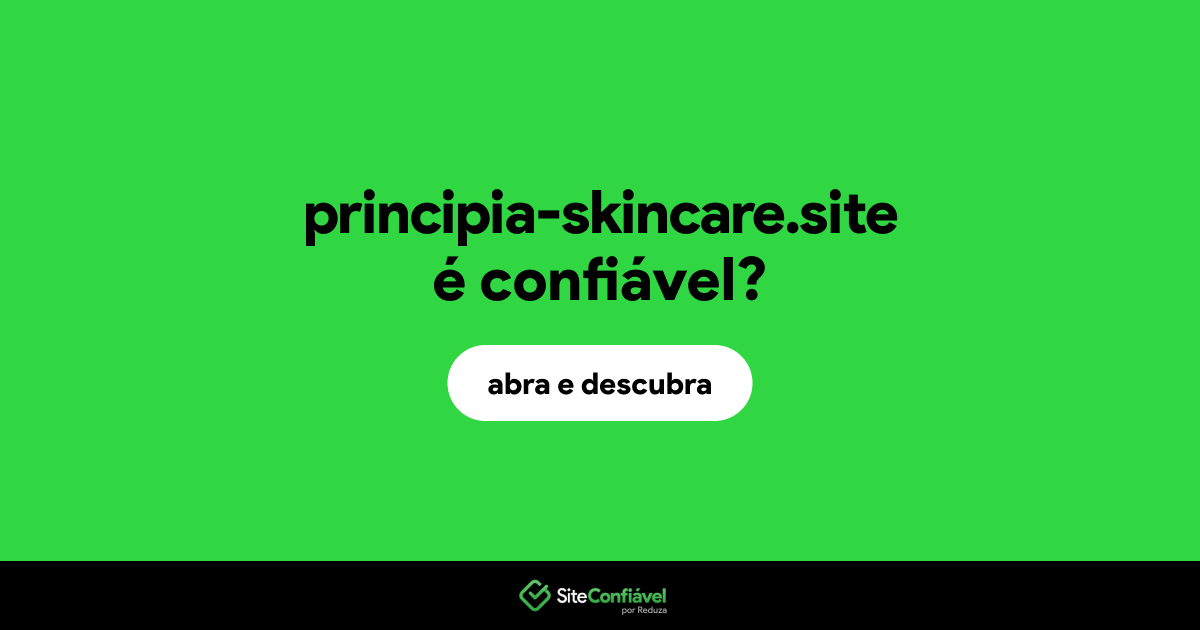O site principia-skincare.site é confiável?