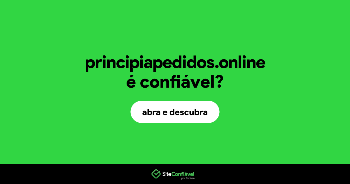 O site principiapedidos.online é confiável?