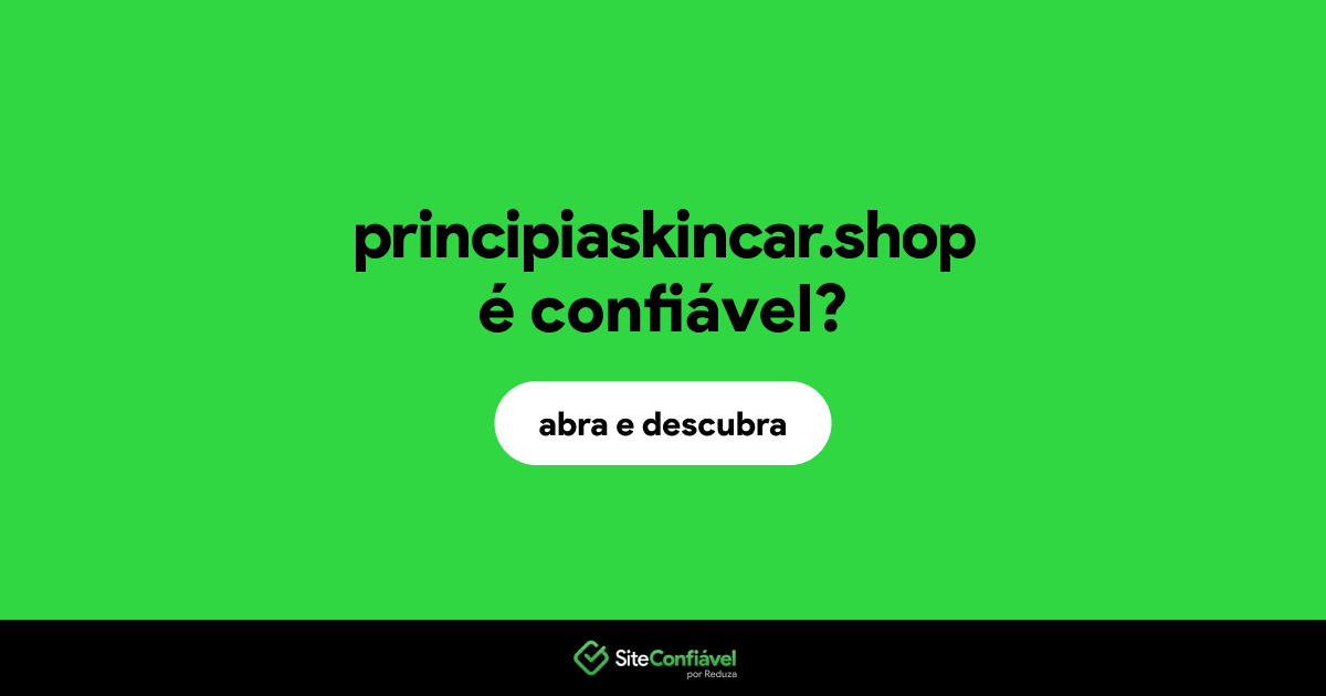 O site principiaskincar.shop é confiável?