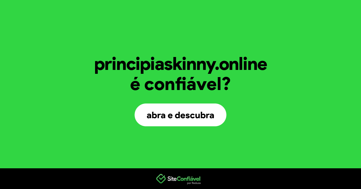 O site principiaskinny.online é confiável?